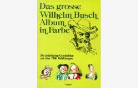 Das grosse Wilhelm Busch Album in Farbe Die beliebtesten Geschichten mit über 1500 Abbildungen
