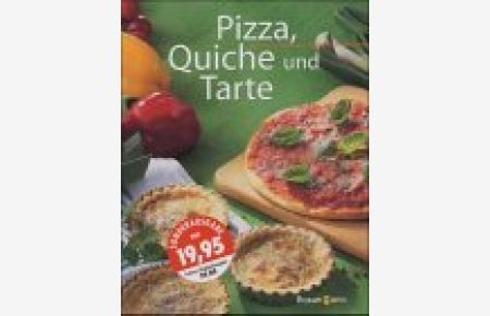 Pizza, Quiche und Tarte.   - Kochvergnügen und Genuß
