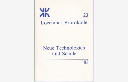 Loccumer Protokolle 23/1983: Neue Technologien und Schule