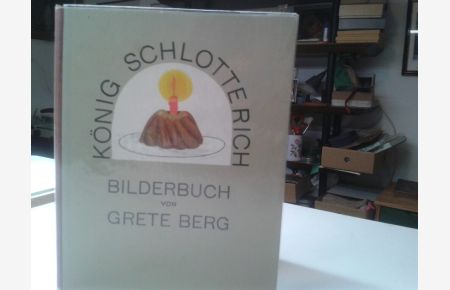 König Schlotterich. Bilderbuch von Grete Berg.