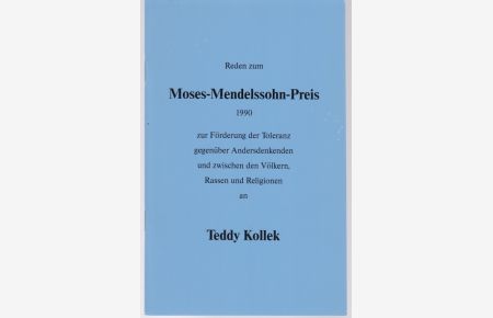 Reden zum Moses-Mendelssohn-Preis 1990 [. . . ] an Teddy Kollek