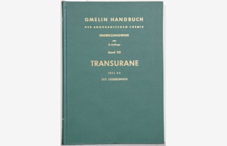 Handbuch der anorganischen Chemie. (Gmelin Handbook of Inorganic and Organometallic Chemistry). 8th edition. Ergänzungswerk Band 38. Transurane, Teil B2: Binäre Legierungssysteme 1. Von Günter Koch. Mit 191 Figuren.