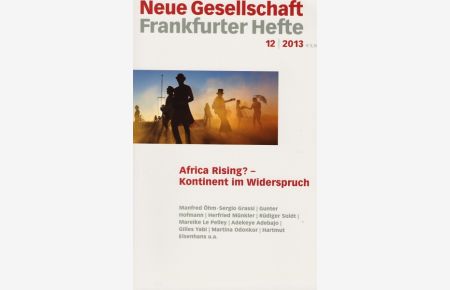 Die Neue Gesellschaft-Frankfurter Hefte. Heft 12. 2013  - Thema: Africa Rising? - Kontinent im Widerspruch.