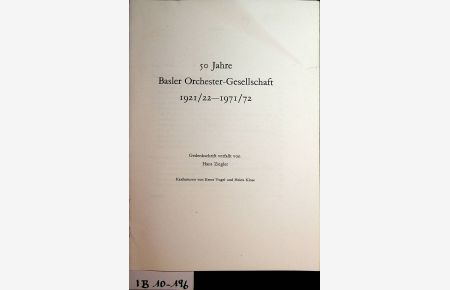 50 Jahre Basler Orchester-Gesellschaft : 1921/22 - 1971/22; Gedenkschrift / verf. von Hans Ziegler. Karikaturen von Ernst Vogel und Heinz Klose.