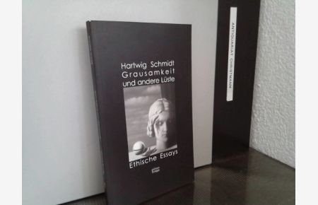 Grausamkeit und andere Lüste : ethische Essays.   - Hartwig Schmidt / Edition Braga ; Bd. 1