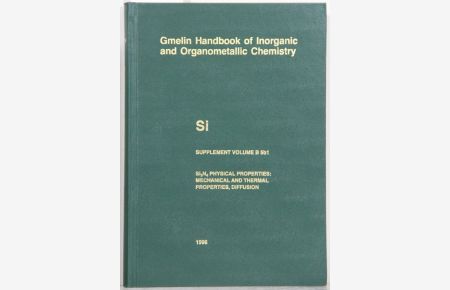 Gmelin Handbook of Inorganic and Organometallic Chemistry. (Handbuch der anorganischen Chemie). 8th edition. Si Silicon, Supplement Volume B 5 b1: Silicon Nitride: Mechanical and Thermal Properties; Diffusion. 70 Illustrations. By Roger Morrell a. o.