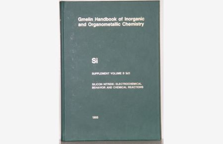 Gmelin Handbook of Inorganic and Organometallic Chemistry. (Handbuch der anorganischen Chemie). 8th edition. Si Silicon, Supplement Volume B 5 d1: Silicon Nitride: Electrochemical Behaviour, Colloidal Chemistry and Chemical Reactions. By Raymond C. Sangster a. o. 32 Illustrations.