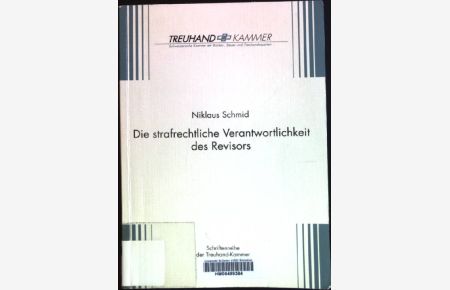 Die strafrechtliche Verantwortlichkeit des Revisors.   - Schriftenreihe der Treuhand-Kammer ; Bd. 141