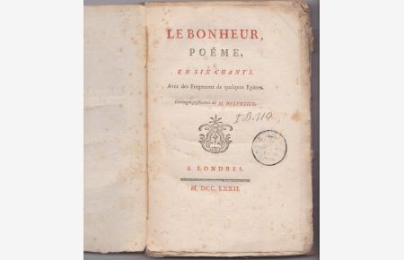Le Bonheur, Poéme, en Six Chants. Avec des Fragments de quelques Epitres. Ouvrage posthumes de M. Helvetius.