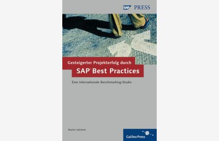 Gesteigerter Projekterfolg durch SAP Best Practices: Eine internationale Benchmarking-Studie (SAP PRESS)