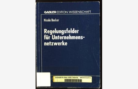 Regelungsfelder für Unternehmensnetzwerke.   - Gabler Edition Wissenschaft