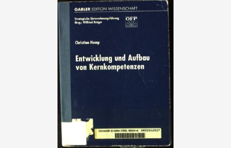 Entwicklung und Aufbau von Kernkompetenzen.   - Gabler Edition Wissenschaft : Strategische Unternehmungsführung