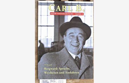 Borgward: Sprüche, Weisheiten und Anekdoten. Carl B. ; Bd. 2  - Auto - Geschichte (n)