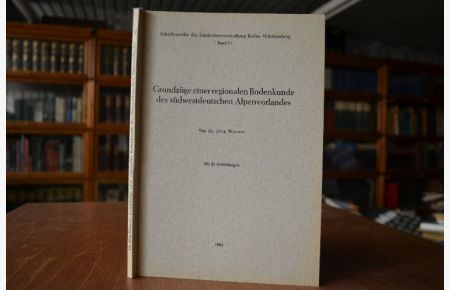 Grundzüge einer regionalen Bodenkunde des südwestdeutschen Alpenvorlandes.   - Schriftenreihe der Landesforstverwaltung Baden-Württemberg Band 17