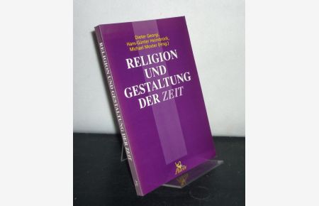Religion und Gestaltung der Zeit. [Herausgegeben von Dieter Georgi, Michael Moxter und Hans-Günter Heimbrock].