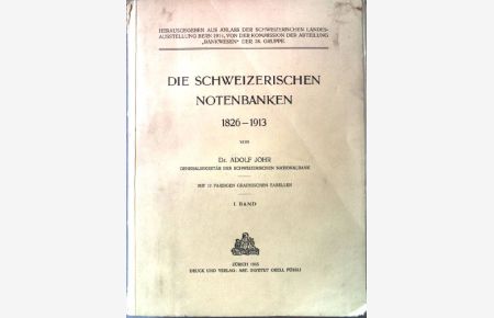 Die schweizerischen Notenbanken 1826-1913. Band 1.
