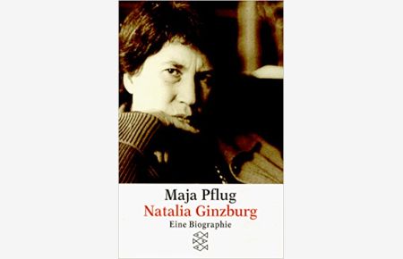 Natalia Ginzburg : eine Biographie.   - von Maja Pflug / Fischer ; 14304