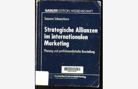 Strategische Allianzen im internationalen Marketing : Planung und portfolioanalytische Beurteilung.