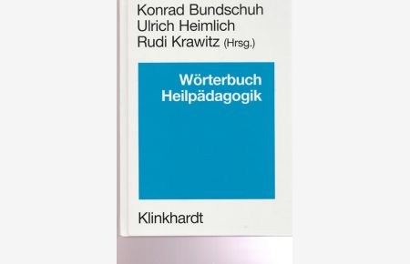 Wörterbuch Heilpädagogik.   - Ein Nachschlagewerk für Studium und pädagogische Praxis.