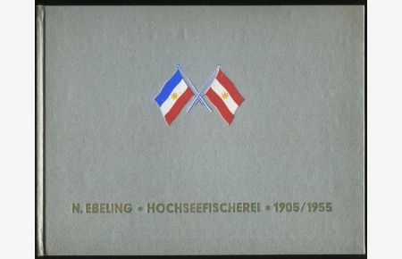N. Ebeling - Hochseefischerei 1905 / 1955.