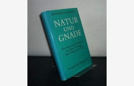 Natur und Gnade. Das sakramentale Denken in der frühen Theologie Paul Tillichs (1919 - 1935). [Von Kenneth Schedler].