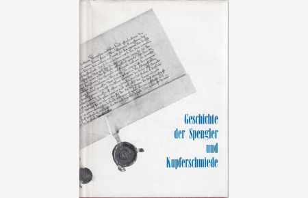 Geschichte des Spengler- und Kupferschmiedegewerbes in Wien.