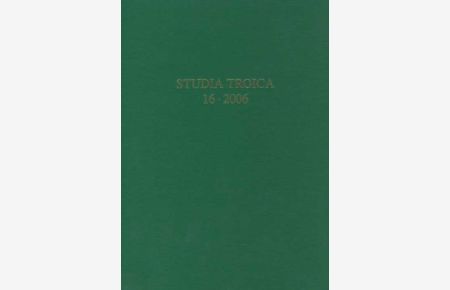 Studia Troica. Archäologie einer Landschaft: Studia Troica: Band 16, 2006.
