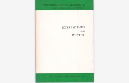 Extremismus und Kultur. Referate und Materialien zu einem kulturpolitischen Seminar in der Theodor-Heuss-Akadamie vom 4. bis 9. 3. 1979