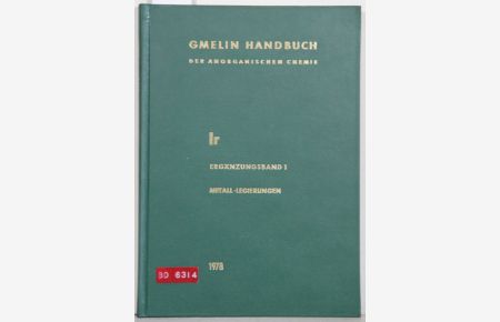 Handbuch der anorganischen Chemie. (Gmelin Handbook of Inorganic and Organometallic Chemistry). 8th edition. Ir. Iridium (System-Nr. 67): Ergänzungsband 1: Metall, Legierungen. By Chrsitoph J. Raub a. o. With 112 illustrations.