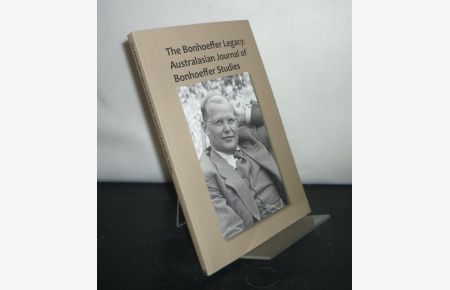The Bonhoeffer Legacy: Australasian Journal of Bonhoeffer Studies, Vol. 1 / 1 2013.