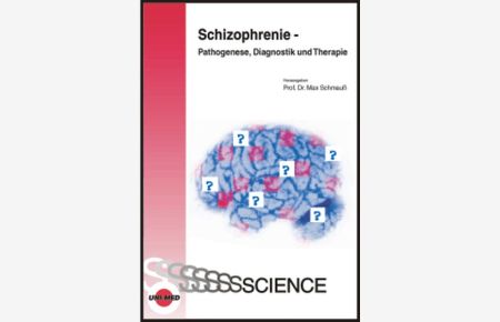 Schizophrenie - Pathogenese, Diagnostik und Therapie