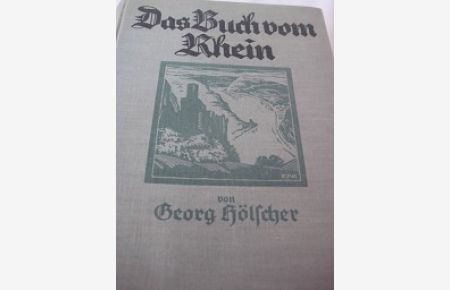 Das Buch vom Rhein  - Eine Schilderung des Rheinstromes und seiner Ufer von den Quellen bis zum Meere