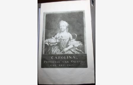 Karoline von Oranien-Nassau-Diez Porträt Schabkunst Bezeichnet : Carolina. Prinsesse van Oranje enz. enz. enz