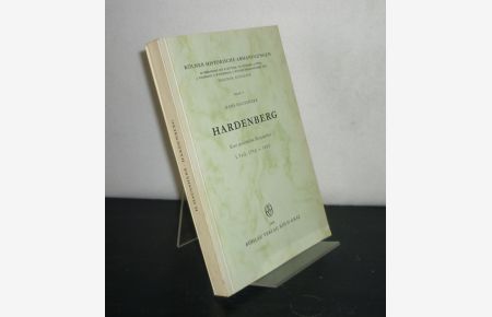 Hardenberg. Eine politisch Biographie. - Teil 1: 1750 - 1800. [Von Hans Haussherr]. Herausgegeben von Karl Erich Born. (= Kölner historische Abhandlungen, Band 8).