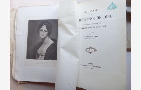 SOUVENIRS DE LA DUCHESSE DE DINO publiés PAR SA PETITE - FILLE LA COMTESSE JEAN DE CASTELLANE . Préface de M. Etienne Lamy.