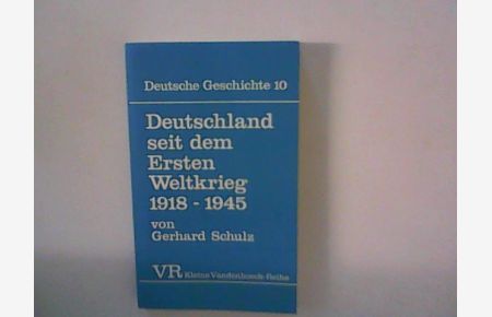 Deutschland seit dem Ersten Weltkrieg 1918 - 1945 : Deutsche Geschichte ; Band 10  - Kleine Vandenhoeck-Reihe ; 1419