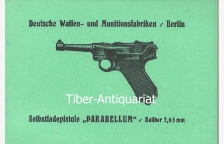 Selbstlade-Pistole Parabellum. Kaliber 7, 65 mm.   - Deutsche Waffen- und Munitionsfabriken Berlin.
