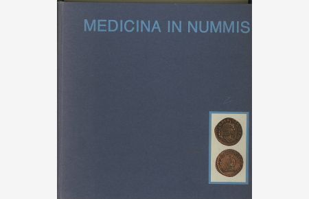 Medicina in nummis : From the numismatic collection of the Semmelweis Museum for the History of Medicine / Eine Auswahl aus der numismatischen Sammlung des Semmelweis-Museums für medizinische Geschichte.