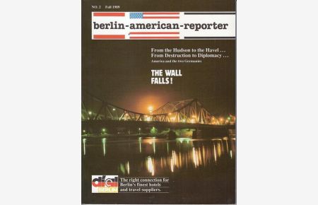 berlin-american-reporter. No. 2, 1989: From the Hudson to the Havel. . . From Destruction to Diplomacy . . The Wall falls . . . America and the two Germanies !