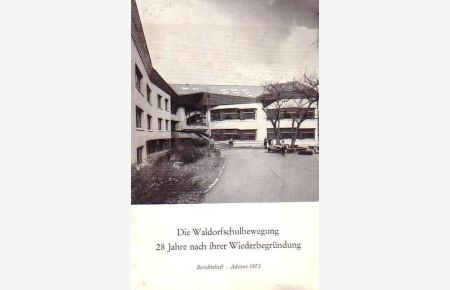 Die Waldorfschulbewegung 28 Jahre nach ihrer Wiederbegründung. Berichtsheft Advent 1973.