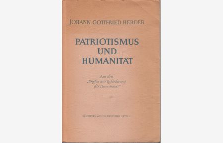 Patriotismus und Humanität. Aus den 'Briefen zur Beförderung der Humanität' 1793 - 1797. Ausgewählt und mit Vorwort von Wolfgang Harich. (= Schriften an die deutsche Nation).