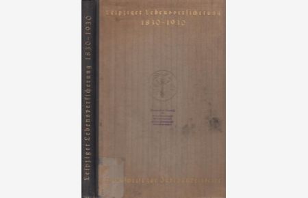 Leipziger Lebensversicherung 1830-1930 : Denkschrift zur Jahrhundertfeier.
