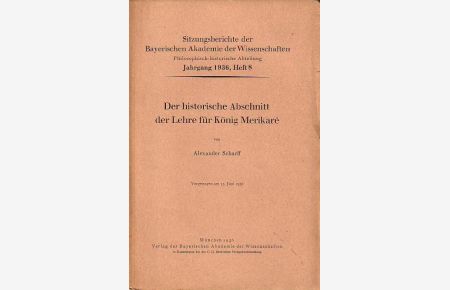 Der historische Abschnitt der Lehre für König Merikarê. (= Sitzungsberichte der Bayerischen Akademie der Wissenschaften, Jahrgang 1936, Heft 8).