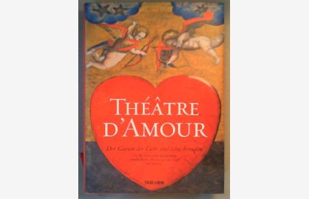 Theatre d'Amour Der Garten der Liebe und seine Freuden. Vollständiger Nachdruck der Emblemata amatoria von 1620