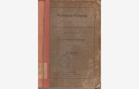 Gefängniß-Ordnung für die Justizverwaltung in Preußen vom 21. Dezember 1898 mit Erläuterungen und Ergänzungen.