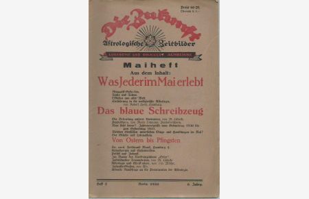 Die Zukunft. Jahrgang 6, Heft 5, April 1930 (Maiheft). Astrologische Zeitbilder. Logische und okkulte Ausblicke.