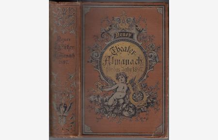 Neuer Theater-Almanach : Theatergeschichtliches Jahr- und Adressen-Buch (begründet 1889). 1897 / Achter (8. ) Jahrgang. Hrsg. Genossenschaft Deutscher Bühnen-Angehöriger.