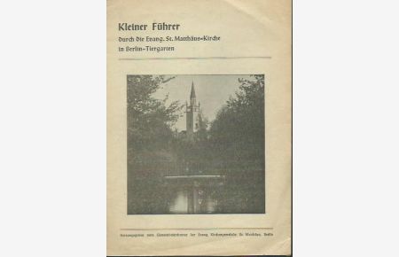 Kleiner Führer durch die Evangelische St. -Matthäus-Kirche in Berlin-Tiergarten. Herausgegeben vom Gemeindekirchenrat St. Matthäus, Berlin.