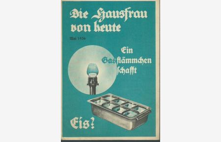 GASAG - Rechnung der Geschäftsstelle Pankow vom 14. 5. 1936. Mit Werbung für den neuen Gas-Kühlschrank: Die Hausfrau von heute. Ein Gasflämmchen schafft Eis? Mai 1936.