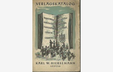 Verlagskatalog Karl W. Hiersemann, Leipzig, Juli 1936 - Buchgeschichte, Kunstgeschichte, Kunstgewerbe, Americana, Orientalia, Geographie, Literatur, Geschichte, Vergriffene Werke.